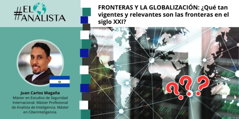 FRONTERAS Y LA GLOBALIZACIÓN: ¿Qué tan vigentes y relevantes son las fronteras en el siglo XXI?